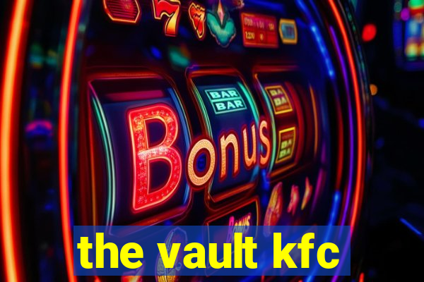 the vault kfc